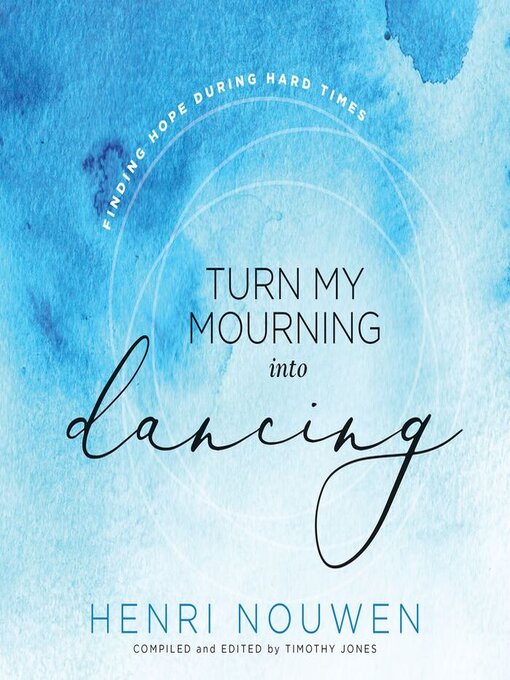 Title details for Turn My Mourning Into Dancing by Henri Nouwen - Wait list